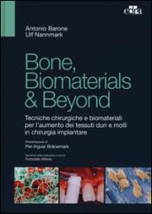 Bone, biomaterials & beyond. Tecniche chirurgiche e biomateriali per l'aumento dei tessuti duri e molli in chirurgia implantare