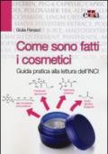 Come sono fatti i cosmetici. Guida pratica alla lettura dell'INCI