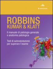 Robbins. Kumar & Klatt. Il manuale di patologia generale e anatomia patologica. Test di autovalutazione per superare l'esame. Ediz. illustrata