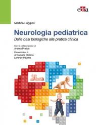 Neurologia pediatrica. Dalle basi biologiche alla pratica clinica