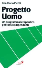 Progetto uomo. Un programma terapeutico per tossicodipendenti