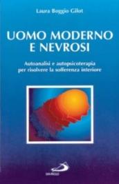 Uomo moderno e nevrosi. Autoanalisi e autopsicoterapia per risolvere la sofferenza interiore