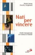 Nati per vincere. Analisi transazionale con esercizi di Gestalt