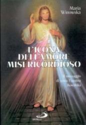 L'icona dell'amore misericordioso. Il messaggio di santa Faustina Kowalska