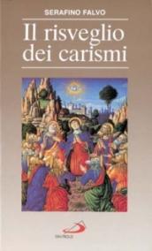 Il risveglio dei carismi. Una meravigliosa sorpresa per la Chiesa di oggi