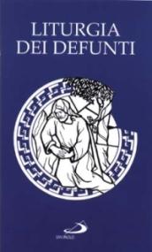 Liturgia dei defunti. Veglia. Messa esequiale