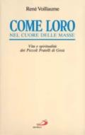 Come loro, nel cuore delle masse. Vita e spiritualità dei Piccoli fratelli di Gesù