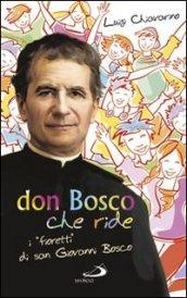 Don Bosco che ride. I «fioretti» di san Giovanni Bosco