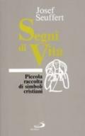 Segni di vita. Piccola raccolta di simboli cristiani