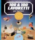 100 & 100 lavoretti per bambini