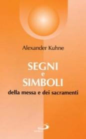 Segni e simboli. Della messa e dei sacramenti