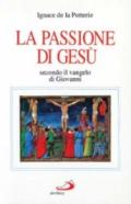 La passione di Gesù secondo il Vangelo di Giovanni. Testo e spirito