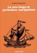 La mia longa et pericolosa navigatione. La prima circumnavigazione del globo (1519-1522)