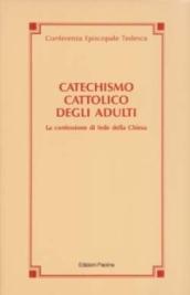Catechismo cattolico degli adulti. La confessione di fede della Chiesa