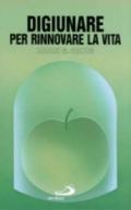 Digiunare per rinnovare la vita