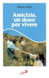 Amicizia, un dono per vivere