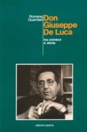 Don Giuseppe De Luca. Tra cronaca e storia