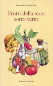 Frutti della terra sotto vetro