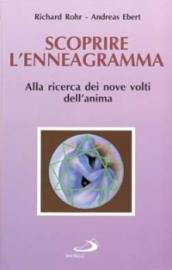 Scoprire l'enneagramma. Alla ricerca dei nove volti dell'anima