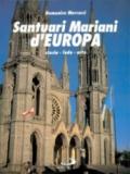 Santuari mariani d'Europa. Storia, fede, arte