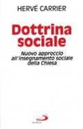 Dottrina sociale. Nuovo approccio all'insegnamento sociale della Chiesa