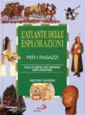 L'atlante delle esplorazioni per i ragazzi. Sulle orme dei grandi esploratori