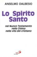 Lo spirito Santo nel Nuovo Testamento, nella Chiesa, nella vita del cristiano