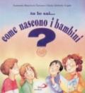 Tu lo sai... come nascono i bambini?