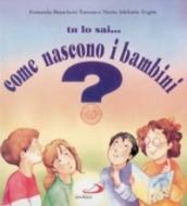 Tu lo sai... come nascono i bambini?