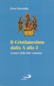 Il cristianesimo dalla A alla Z. Lessico della fede cristiana