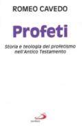 Profeti. Storia e teologia del profetismo nell'Antico Testamento