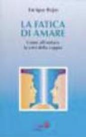 La fatica di amare. Come affrontare la crisi della coppia