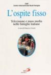 L'ospite fisso. Televisione e mass media nelle famiglie