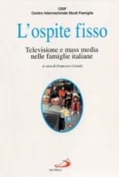 L'ospite fisso. Televisione e mass media nelle famiglie