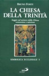 La chiesa della Trinità. Saggio sul mistero della Chiesa, comunione e missione