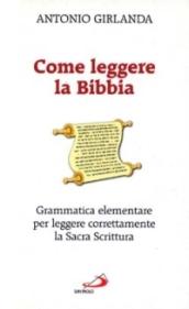 Come leggere la Bibbia. Grammatica elementare per leggere correttamente la Sacra Scrittura