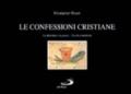 Le confessioni cristiane. Le dottrine e la prassi. Tavole sinottiche