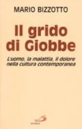 Il grido di Giobbe. L'uomo, la malattia, il dolore nella cultura contemporanea