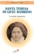 Santa Teresa di Gesù Bambino. La grande innamorata