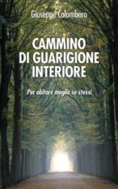 Cammino di guarigione interiore. Per abitare meglio se stessi