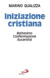 Iniziazione cristiana. Battesimo, confermazione, eucaristia