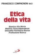 Etica della vita. Bioetica, vita, morte, malattia, tossicodipendenze, sessualità, psichiatria, risorse, professione, ricerca