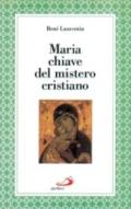 Maria chiave del mistero cristiano. La più vicina agli uomini perché la più vicina a Dio