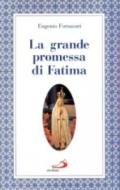 La grande promessa di Fatima. I primi cinque sabati in onore del cuore immacolato di Maria