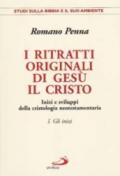 I ritratti originali di Gesù il Cristo. 1.Gli inizi. Inizi e sviluppi della cristologia neotestamentaria