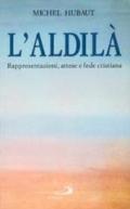 L'aldilà. Rappresentazioni, attese e fede cristiana