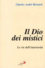 Il dio dei mistici. 1.Le vie dell'Interiorità