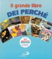 Il Grande libro dei perché. 452 risposte alle domande dei bambini