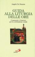 Guida alla liturgia delle ore. Commenti e orazioni per la celebrazione corale