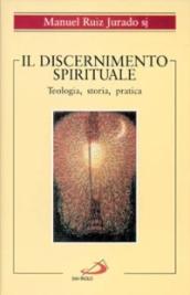 Il discernimento spirituale. Teologia, storia, pratica